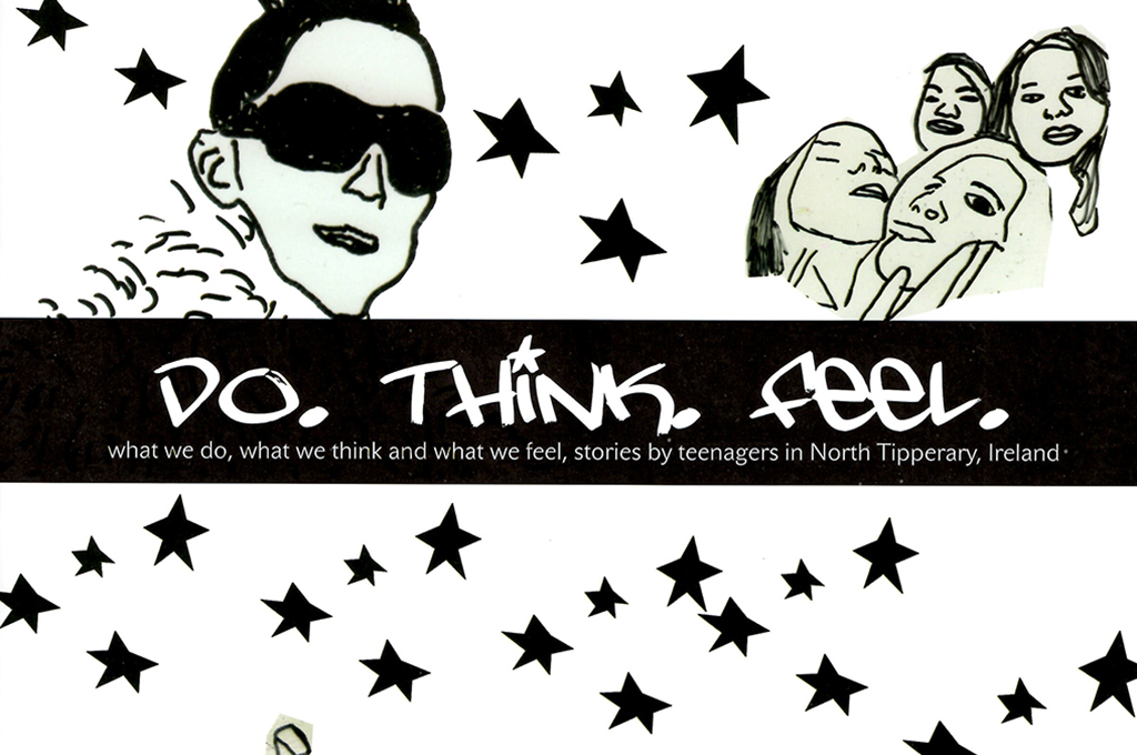 Do Think Feel – Stories by teenagers about what we do, think and feel