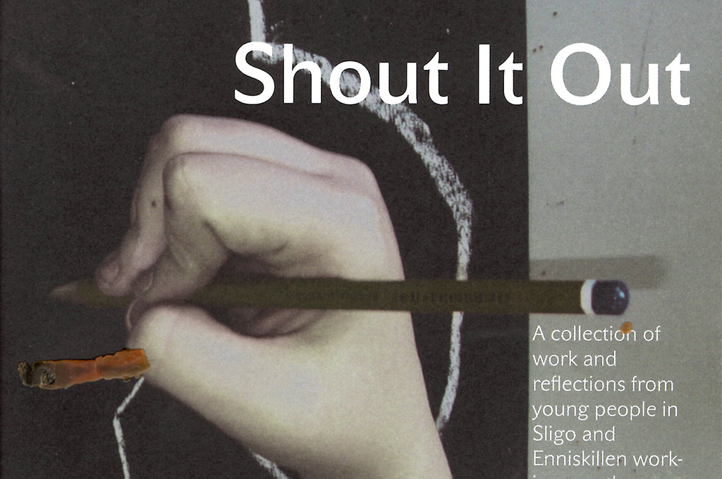 Shout it out – A collection of work and reflections from young people